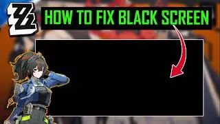 How To Fix Black Screen In Zenless Zone Zero | Fix Zenless Zone Zero Stuck on Black Screen
