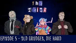 The Weird - A Monster of the Week Story - Episode 5