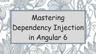 Mastering Dependency Injection in Angular 6