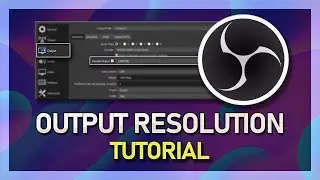 How to Change OBS Output Resolution for Streaming & Recording