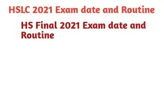 SEBA HSLC/AHSEC HS final 2021 Exam date/ HSLC 2021 Routine/HS 2021 Routine