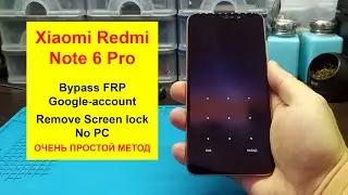 Xiaomi Redmi Note 6 Pro (MIUI 10) BYPASS FRP and remove screen lock. Обход блокировки FRP на MIUI 10