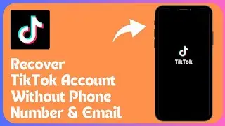 How to recover TikTok account without phone number & email