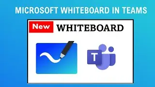 How to use Whiteboard in Teams Meeting and Channel?