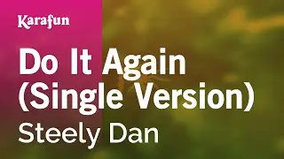 Do It Again (Single Version) - Steely Dan | Karaoke Version | KaraFun