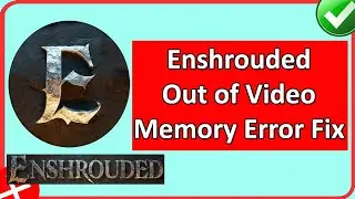 Enshrouded Run Out of Video Memory Error Fix | Out of Memory Crashing Issues FIXED