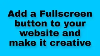 How to enter Full Screen Mode with JavaScript  | Fullscreen API Tutorial
