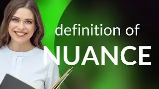 Nuance • what is NUANCE meaning