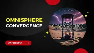 Convergence for Omnisphere – The Ultimate Ambient & Cinematic Toolkit