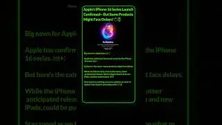Apple’s iPhone 16 Series Launch Confirmed—But Some Products Might Face Delays!