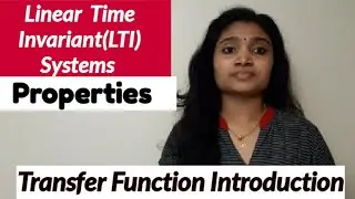 Linear Time Invariant Systems(LTI)| LTI System Properties| Transfer Function Basics| Linear Systems