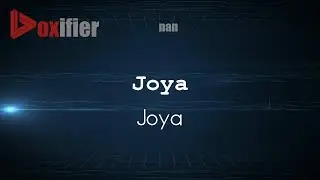 How to Pronounce Joya (Joya) in nan - Voxifier.com