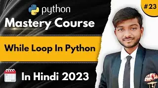 What is While Loop In Python | Python Mastery Full Course in Hindi | CodeWithShani