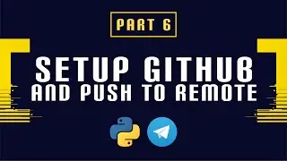 Build and Deploy a Python Telegram Bot Part 6 - Setup GitHub and Push to Remote