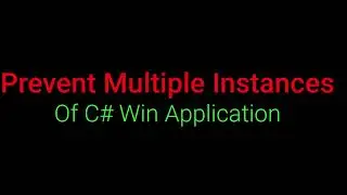 Prevent Multiple Instances Of C# Win Application