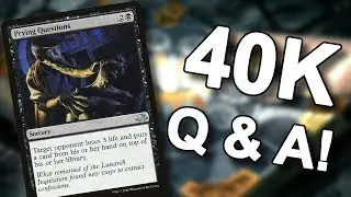 MTG - 40K Sub Q&A!