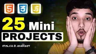 25 Mini Projects - HTML, CSS & JavaScript | Master Frontend Development 🔥