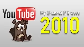 If my channel existed in 2010...