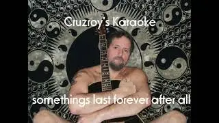 Cruzory Karaoke somethings last forever after all