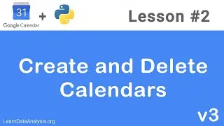 Google Calendar API in Python | Create and Delete Calendars
