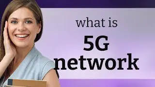 Understanding the 5G Network