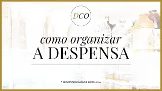 Como Organizar a Despensa | Desafio Casa Organizada | A Personal Organizer