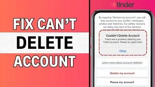 How to Fix Tinder can't Delete Account Problem? 2024 (EASY GUIDE)