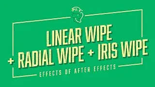 Linear Wipe + Radial Wipe + Iris Wipe | Effects of After Effects