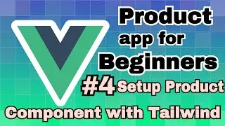 Products app using Vue 3 #4 Install Tailwind and Setup Product component | Vue Js Project in Hindi