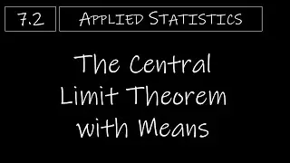 Statistics - 7.2 The Central Limit Theorem with Means