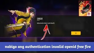 Nabigo ang Authentication Invalid Openid Free Fire Bagong Problema sa Error sa Pag-login 2024