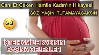 Canı Et Çeken Hamile Kadın / Gerçek Yaşanmış Hikaye