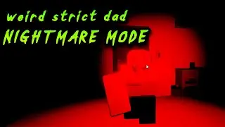 weird strict dad NIGHTMARE MODE (Full Walkthrough) [Roblox]