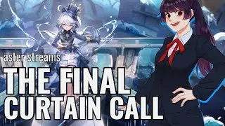 The FINAL Curtain Call! [Genshin Impact Stream]