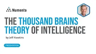 The Thousand Brains Theory of Intelligence | Jeff Hawkins | Numenta