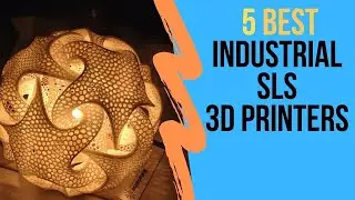 Top 5 Industrial SLS 3D Printers 2021
