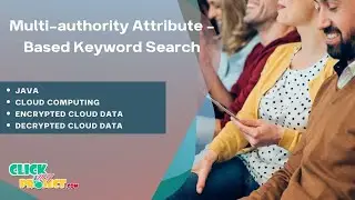 JAVA Cloud Computing Project - Multi-authority Attribute-Based Keyword - ClickMyProject