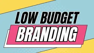 Building a POWERFUL Brand on a Budget