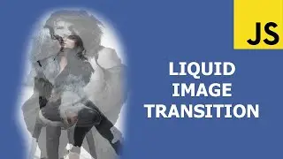 Liquid Image Transition | JavaScript