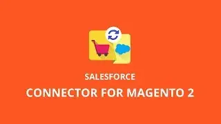 Magento 2 Salesforce Connector Video Tutorial