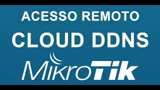 ACESSO REMOTO MIKROTIK - CLOUD DDNS MIKROTIK