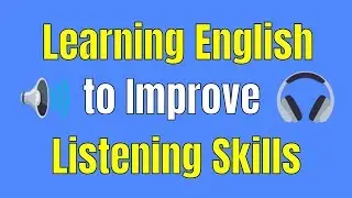 Learning English to Improve Listening Skills ★ Listening and Speaking English Like a Native ✔