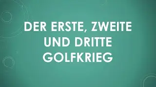Der erste, zweite und dritte Golfkrieg einfach und kurz erklärt