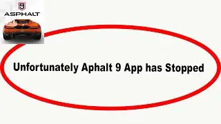 Fix Asphalt 9 Unfortunately Has Stopped | Asphalt 9 Stopped Problem | PSA 24