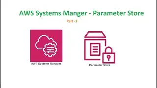 AWS Systems Manager - Parameter Store - Part 1