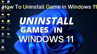 How To Uninstall Game in Windows 11 | Uninstall Game on Windows 11 | Pc /Laptop