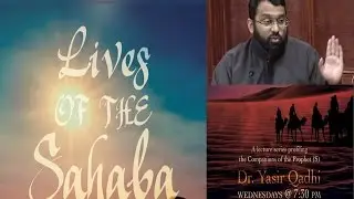 Lives of Sahaba 35 - Ali Ibn Abu Talib pt.6 -  Battle of Siffeen - Yasir Qadhi