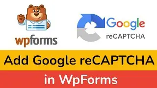 How to Set Up and Use reCAPTCHA in WPForms on WordPress?