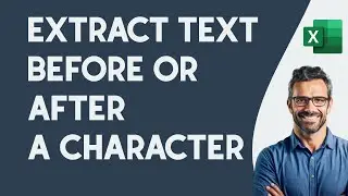 How to extract text before or after character in Excel