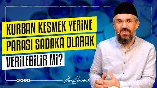 Kurban Kesmek Yerine Parası Sadaka Olarak Verilebilir mi? I İhsan ŞENOCAK